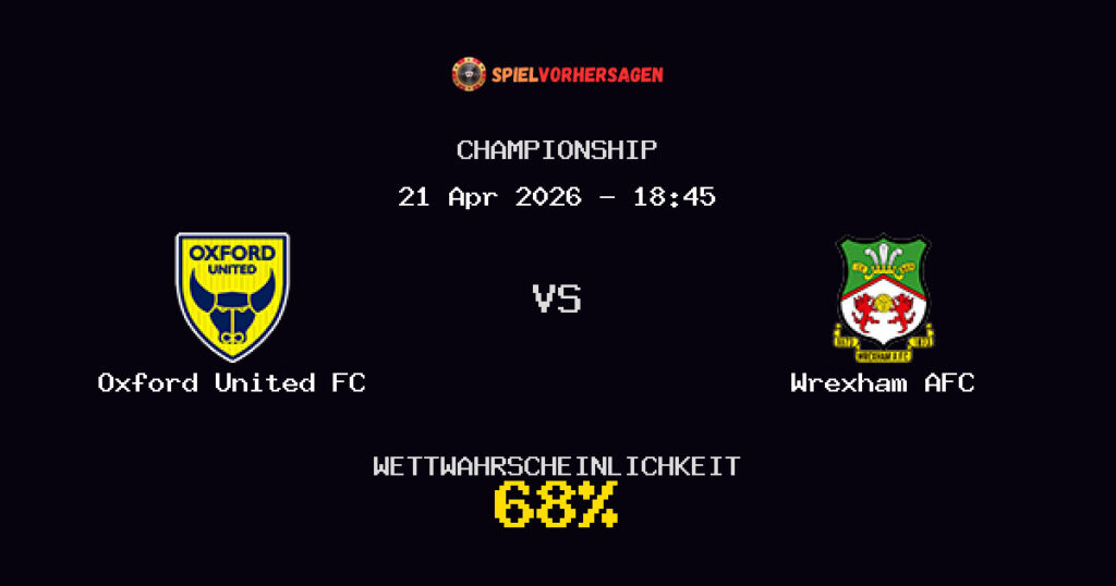 Oxford United FC vs Wrexham AFC Spielvorhersage - Championship - Wett-Tipps