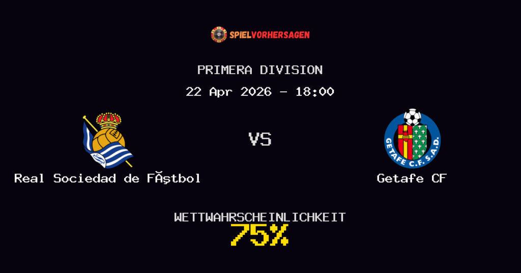 Real Sociedad de Fútbol vs Getafe CF Spielvorhersage - Primera Division - Wett-Tipps