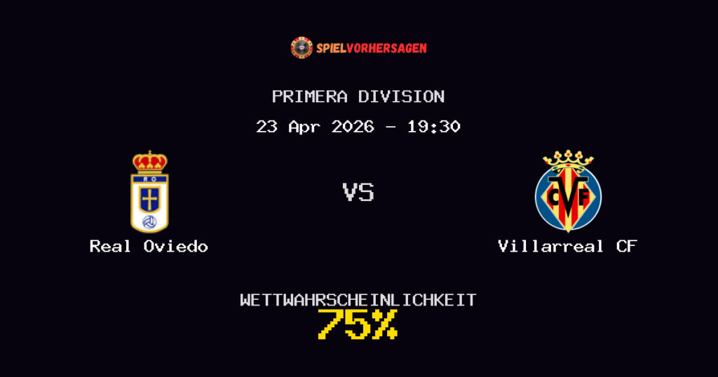 Real Oviedo vs Villarreal CF Spielvorhersage - Primera Division - Wett-Tipps