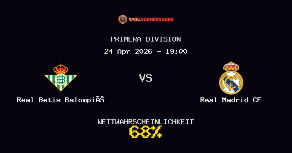 Real Betis Balompié vs Real Madrid CF Spielvorhersage - Primera Division - Wett-Tipps