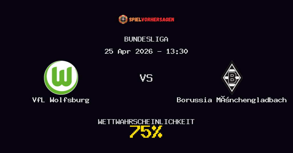VfL Wolfsburg vs Borussia Mönchengladbach Spielvorhersage - Bundesliga - Wett-Tipps
