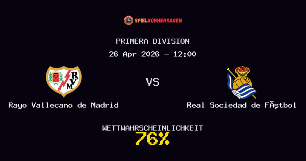 Rayo Vallecano de Madrid vs Real Sociedad de Fútbol Spielvorhersage - Primera Division - Wett-Tipps