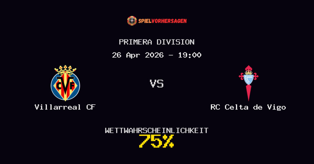 Villarreal CF vs RC Celta de Vigo Spielvorhersage - Primera Division - Wett-Tipps