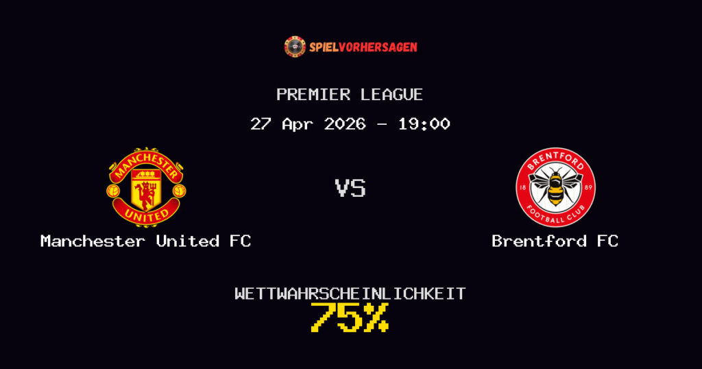 Manchester United FC vs Brentford FC Spielvorhersage - Premier League - Wett-Tipps