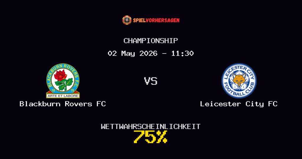 Blackburn Rovers FC vs Leicester City FC Spielvorhersage - Championship - Wett-Tipps