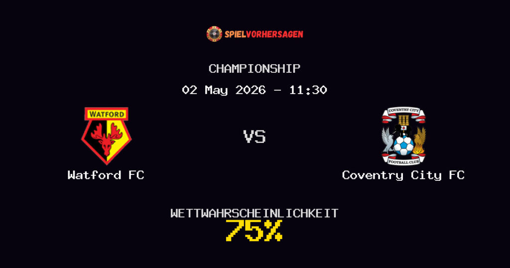 Watford FC vs Coventry City FC Spielvorhersage - Championship - Wett-Tipps