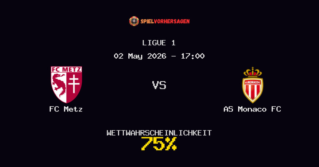 FC Metz vs AS Monaco FC Spielvorhersage - Ligue 1 - Wett-Tipps