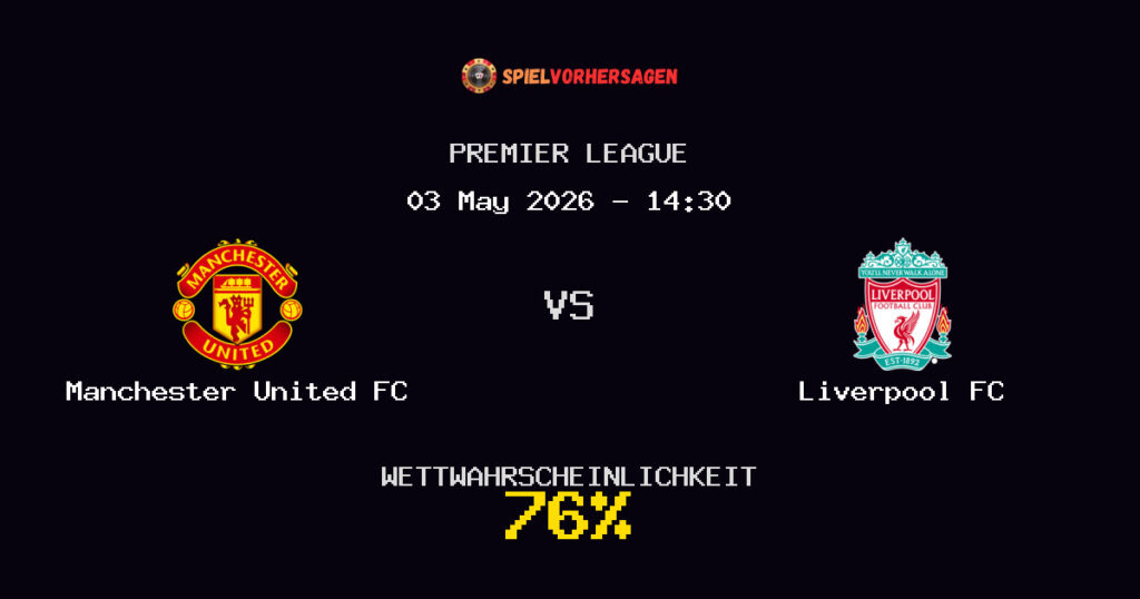 Manchester United FC vs Liverpool FC Spielvorhersage - Premier League - Wett-Tipps