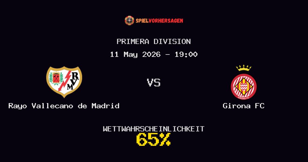 Rayo Vallecano de Madrid vs Girona FC Spielvorhersage - Primera Division - Wett-Tipps