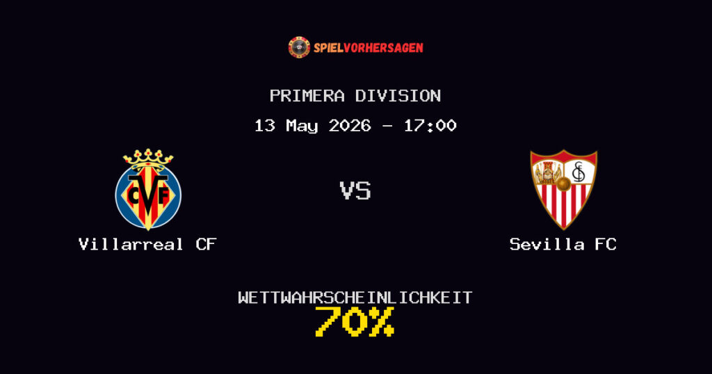 Villarreal CF vs Sevilla FC Spielvorhersage - Primera Division - Wett-Tipps