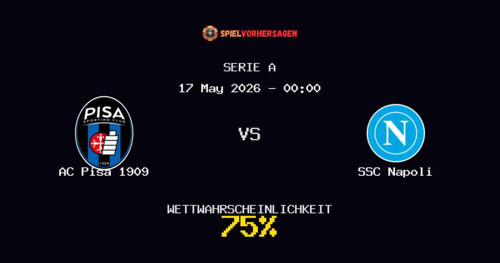 AC Pisa 1909 vs SSC Napoli Spielvorhersage - Serie A - Wett-Tipps