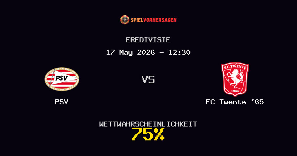 PSV vs FC Twente '65 Spielvorhersage - Eredivisie - Wett-Tipps