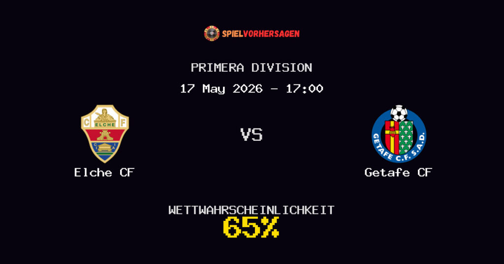 Elche CF vs Getafe CF Spielvorhersage - Primera Division - Wett-Tipps