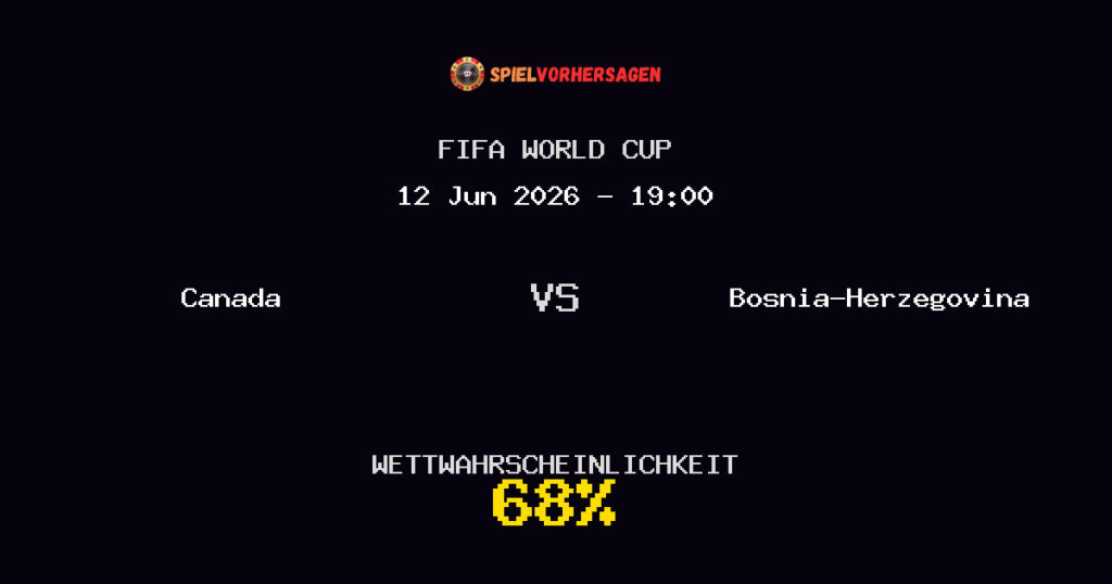 Canada vs Bosnia-Herzegovina Spielvorhersage - FIFA World Cup - Wett-Tipps