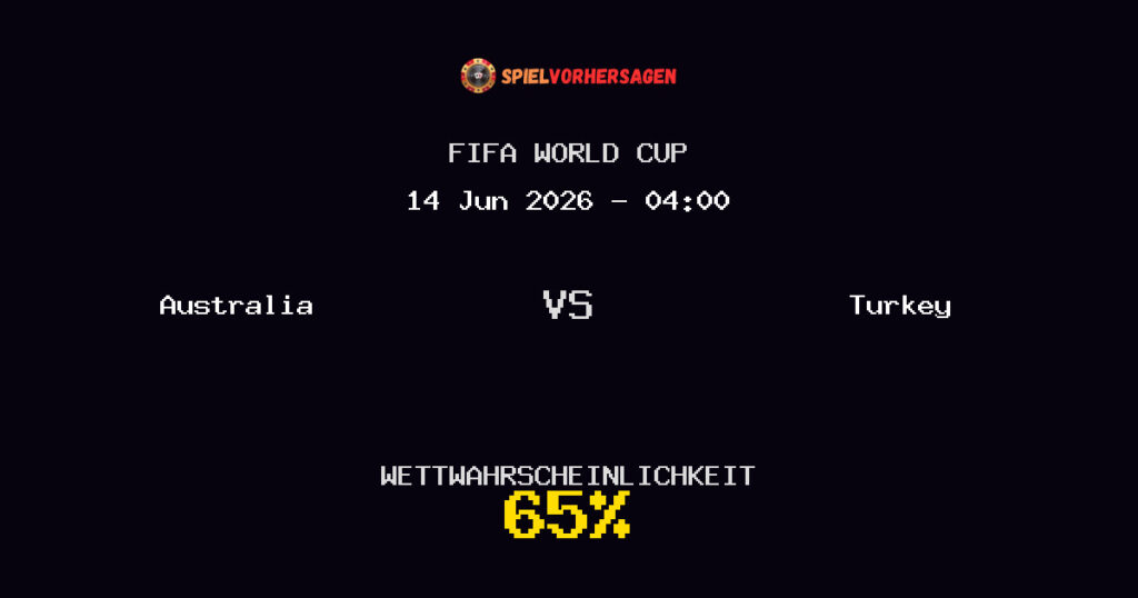 Australia vs Turkey Spielvorhersage - FIFA World Cup - Wett-Tipps