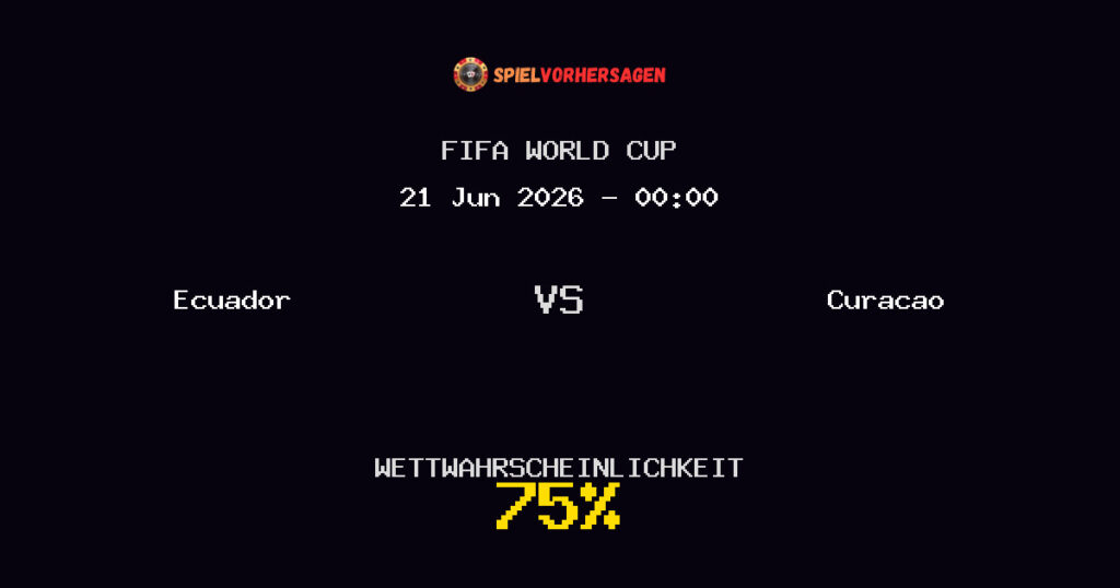 Ecuador vs Curacao Spielvorhersage - FIFA World Cup - Wett-Tipps