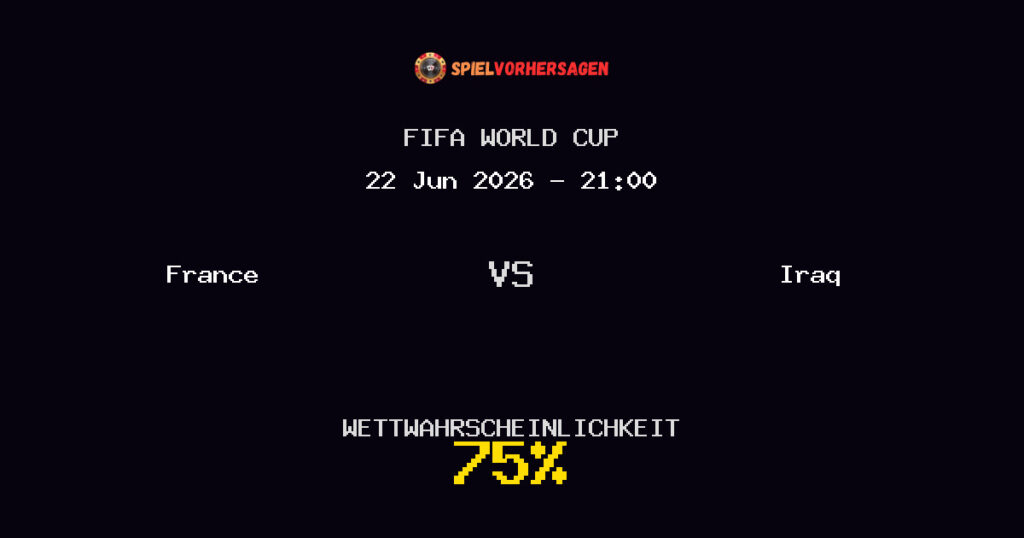 France vs Iraq Spielvorhersage - FIFA World Cup - Wett-Tipps