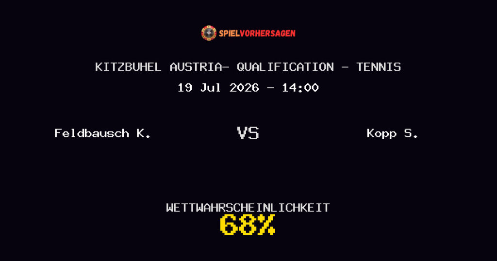Feldbausch K. vs Kopp S. Spielvorhersage - Kitzbuhel Austria- Qualification - Tennis - Wett-Tipps