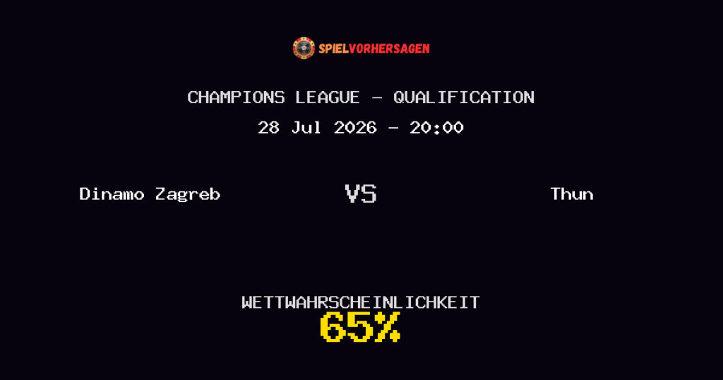 Dinamo Zagreb vs Thun Spielvorhersage - Champions League - Qualification - Wett-Tipps