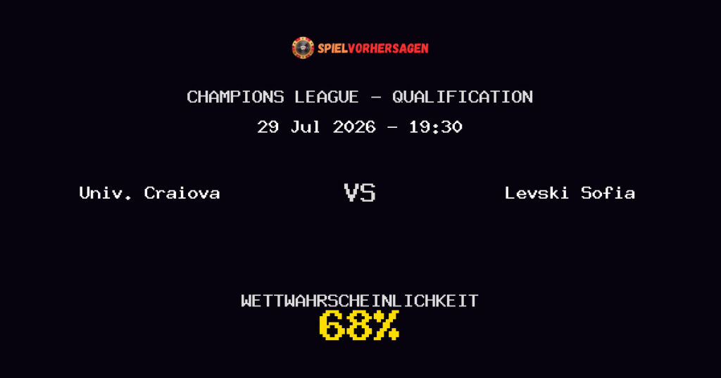 Univ. Craiova vs Levski Sofia Spielvorhersage - Champions League - Qualification - Wett-Tipps