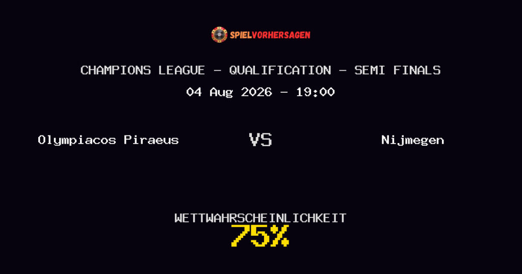 Olympiacos Piraeus vs Nijmegen Spielvorhersage - Champions League - Qualification - Semi Finals - Wett-Tipps